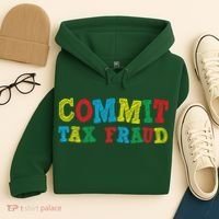 Commit Tax Fraud Funny Hoodie thumb 4
