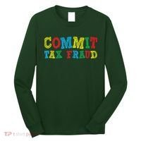 Commit Tax Fraud Funny Long Sleeve Shirt thumb 0
