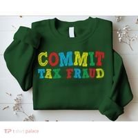 Commit Tax Fraud Funny Sweatshirt thumb 2