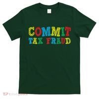 Commit Tax Fraud Funny T-Shirt thumb 0