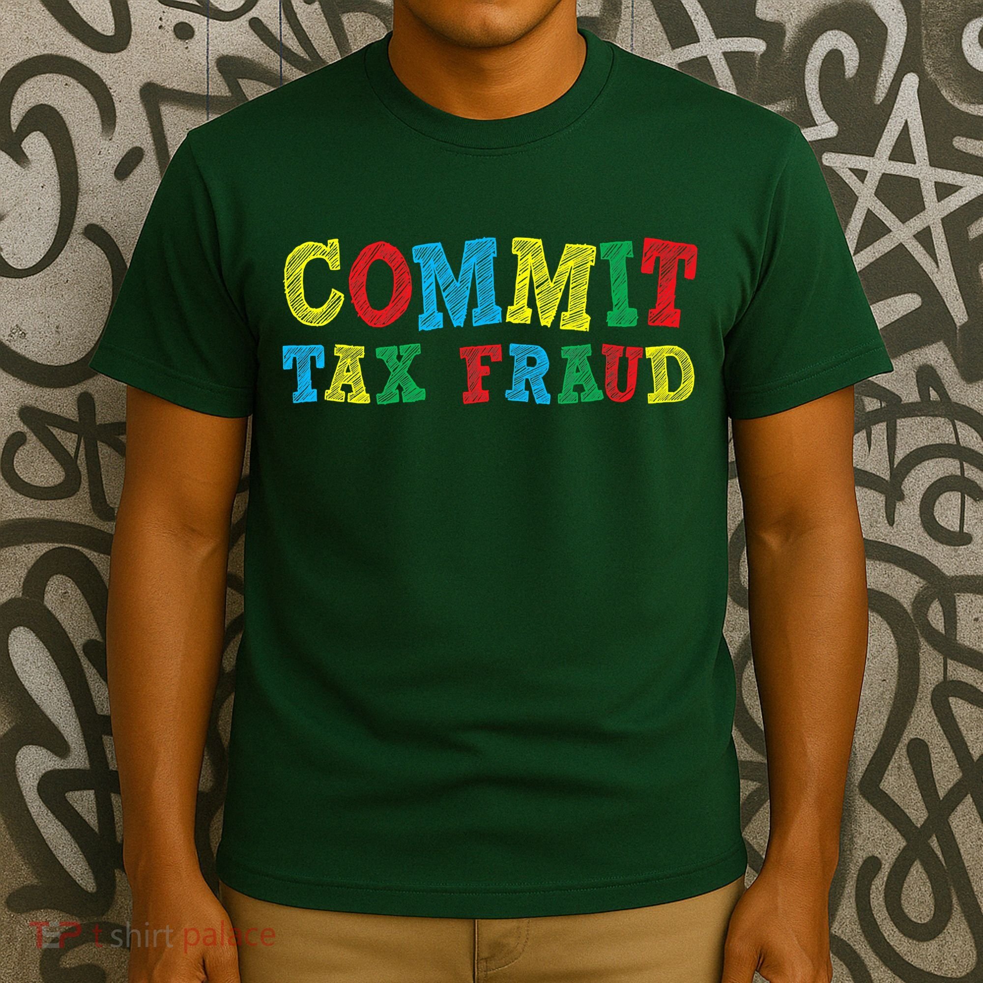 Commit Tax Fraud Funny T-Shirt