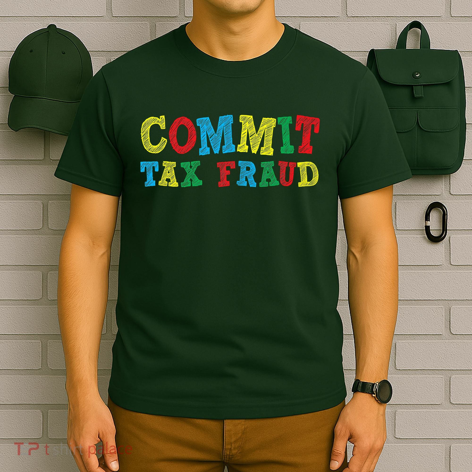 Commit Tax Fraud Funny T-Shirt