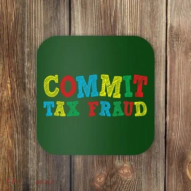 Commit Tax Fraud Funny Coaster