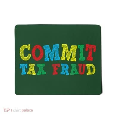 Commit Tax Fraud Funny Mousepad