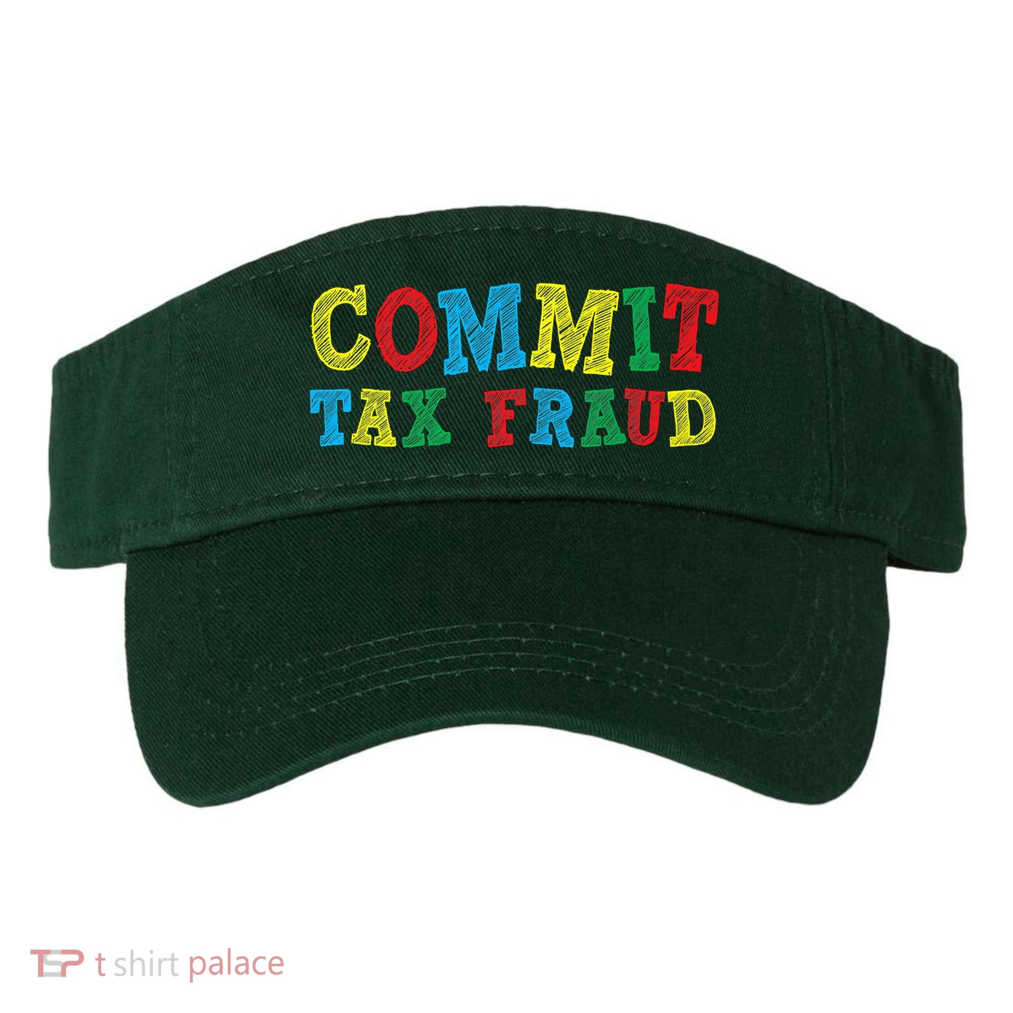 Commit Tax Fraud Funny Visor