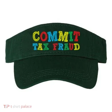Commit Tax Fraud Funny Visor
