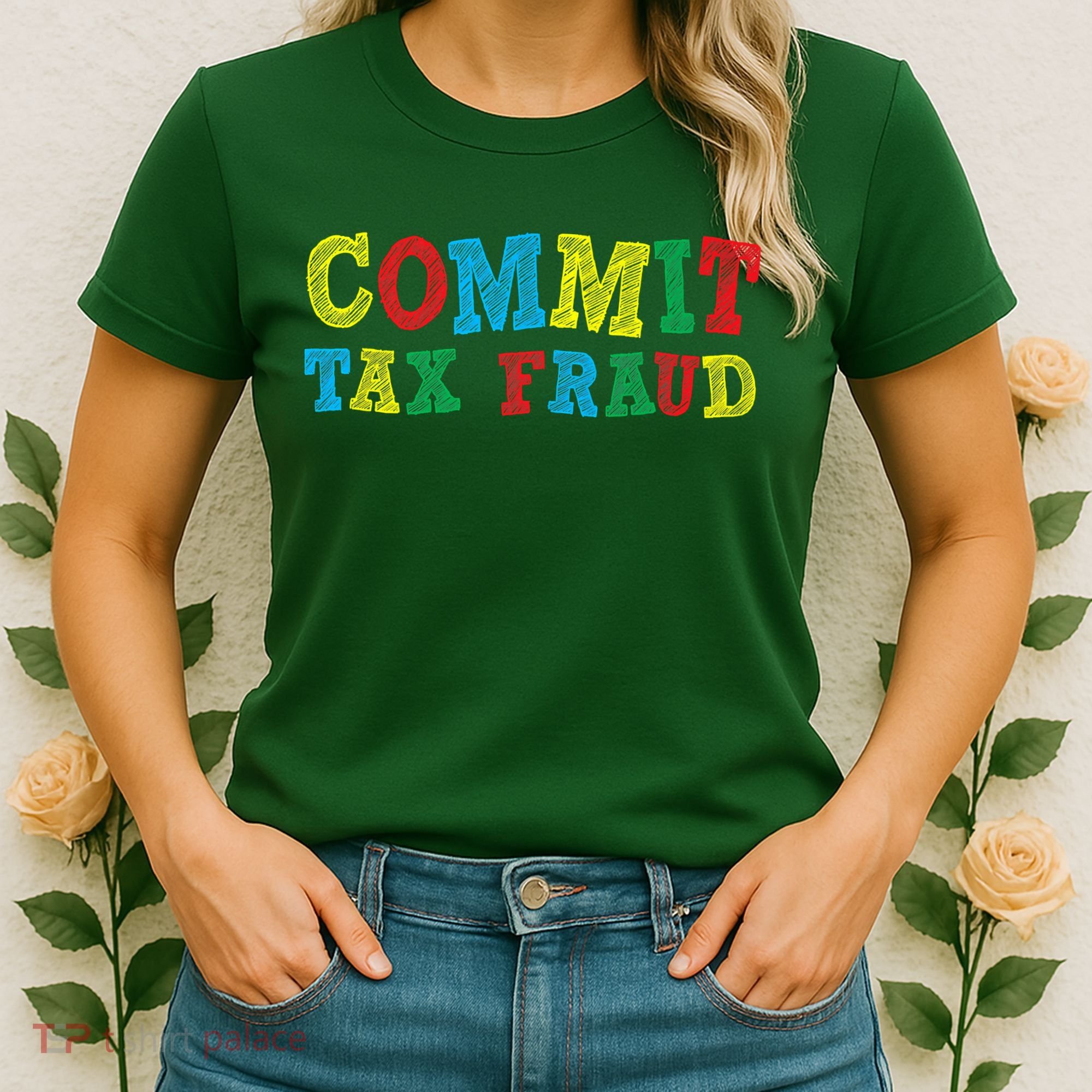 Commit Tax Fraud Funny Women's T-Shirt