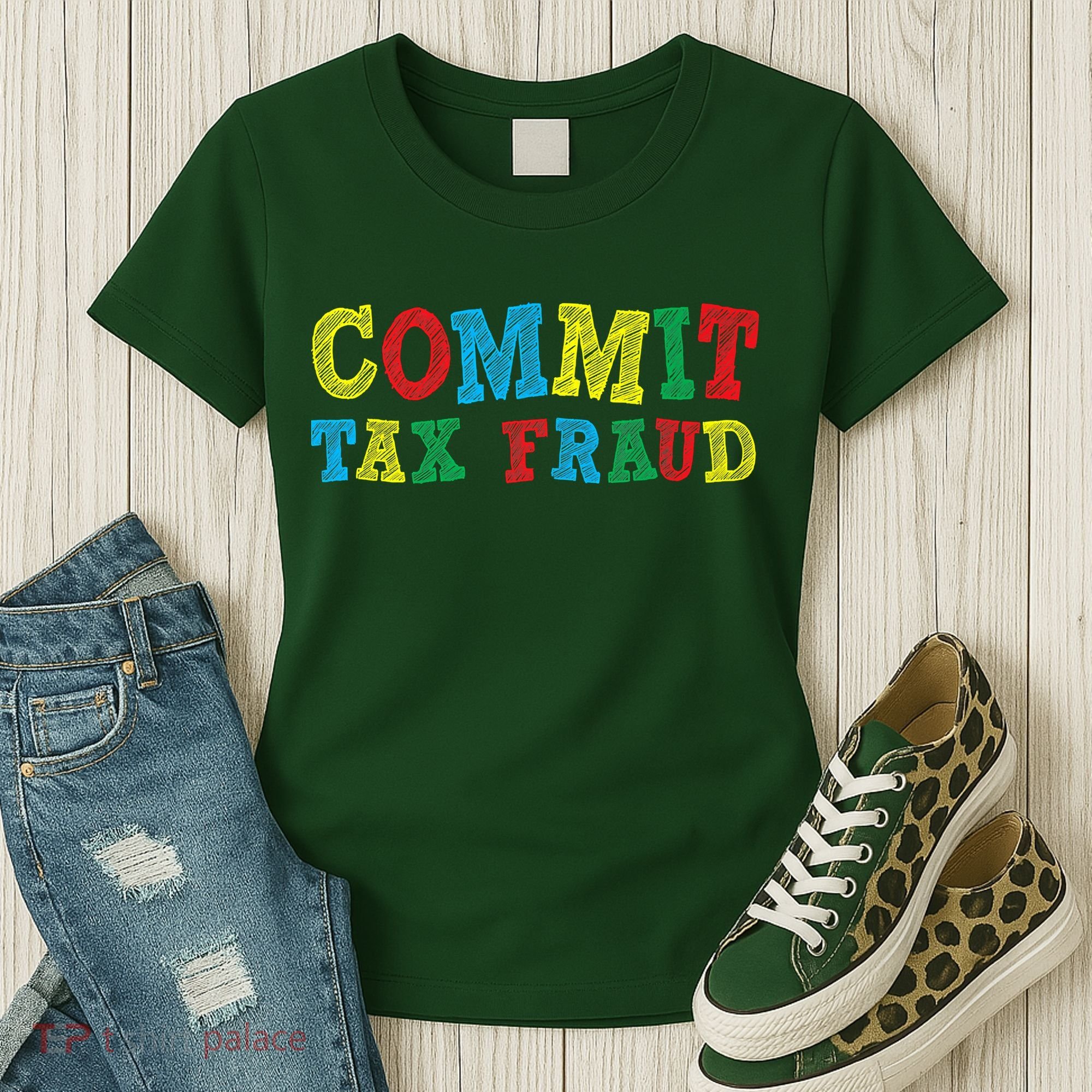 Commit Tax Fraud Funny Women's T-Shirt