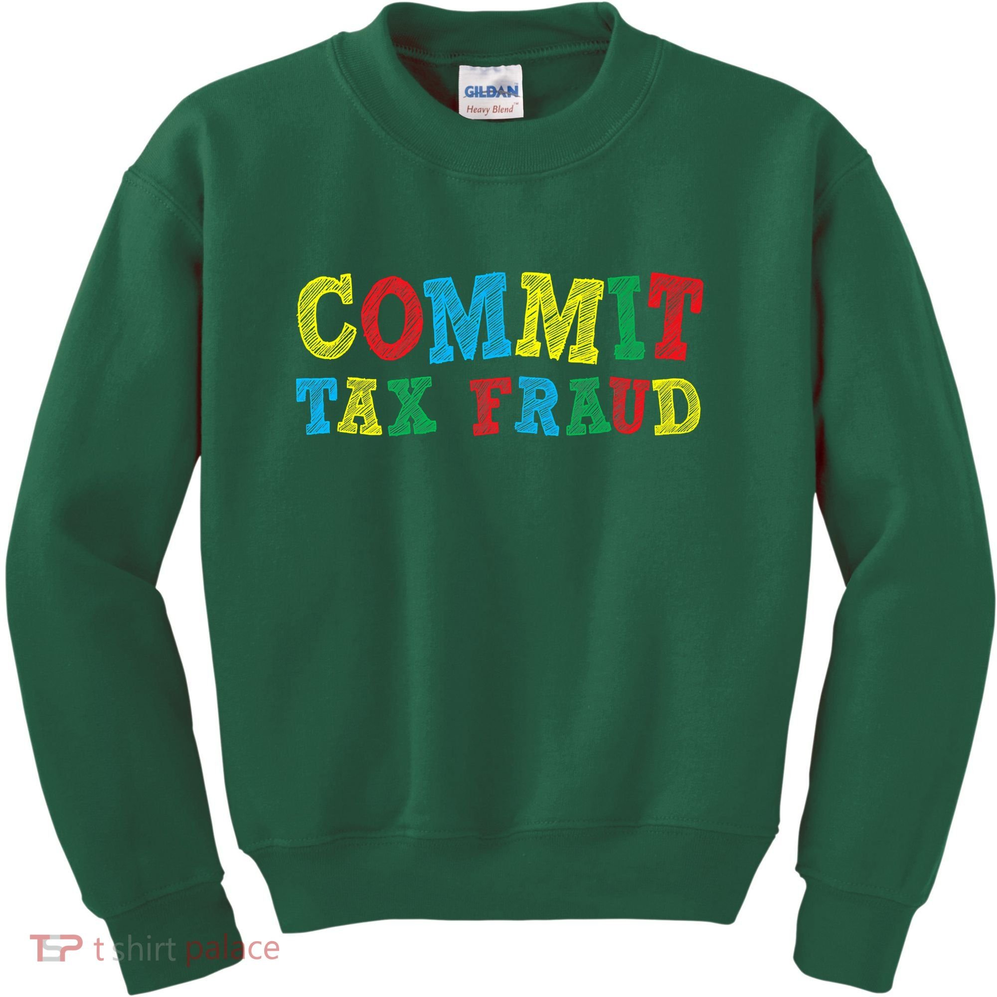 Commit Tax Fraud Funny Kids Sweatshirt