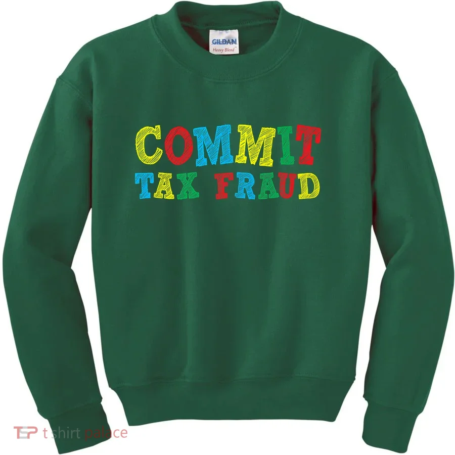 Commit Tax Fraud Funny Kids Sweatshirt