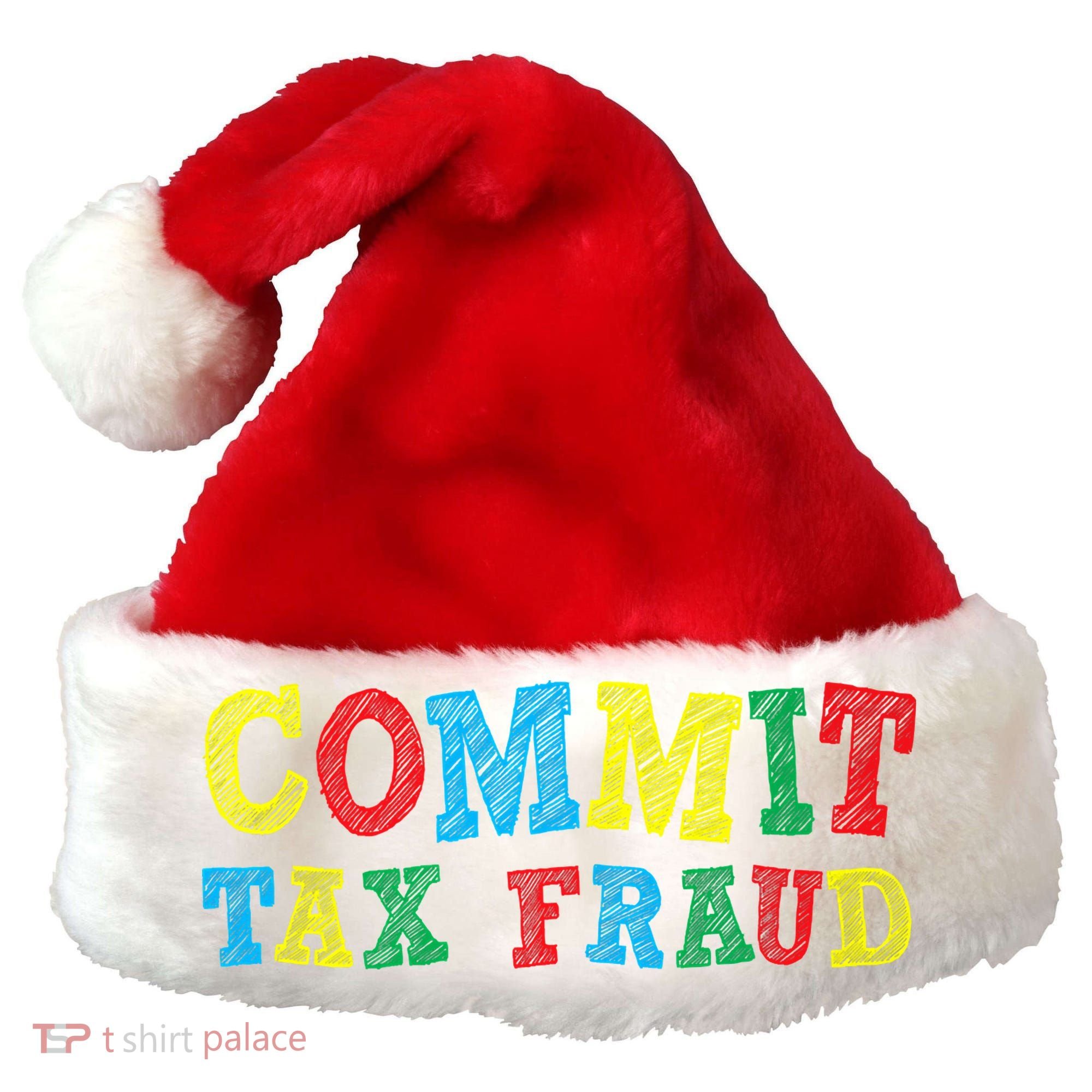 Commit Tax Fraud Funny Santa Hat
