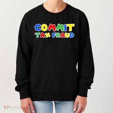 Commit Tax Fraud Funny Women's Sweatshirt