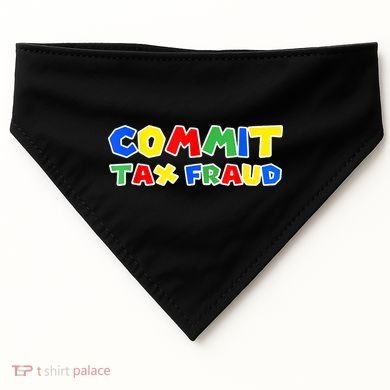Commit Tax Fraud Funny USA-Made Doggie Bandana