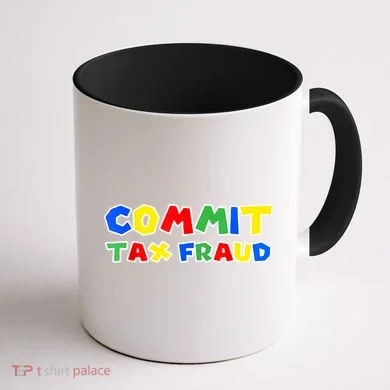 Commit Tax Fraud Funny Coffee Mug back