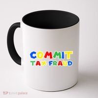 Commit Tax Fraud Funny Coffee Mug thumb 0