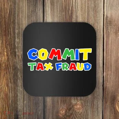 Commit Tax Fraud Funny Coaster