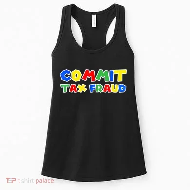 Commit Tax Fraud Funny Women's Tank Top