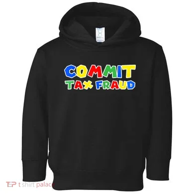 Commit Tax Fraud Funny Toddler Hoodie