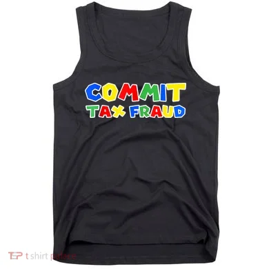 Commit Tax Fraud Funny Tank Top