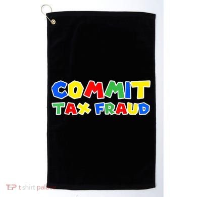 Commit Tax Fraud Funny Golf Towel