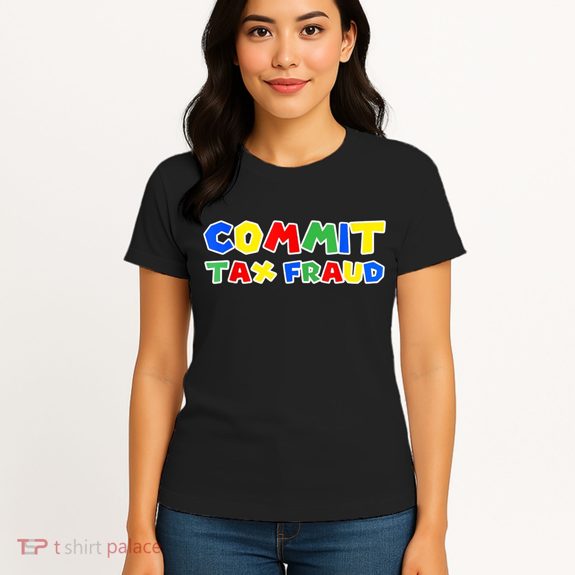 Commit Tax Fraud Funny Women's T-Shirt