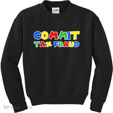 Commit Tax Fraud Funny Kids Sweatshirt