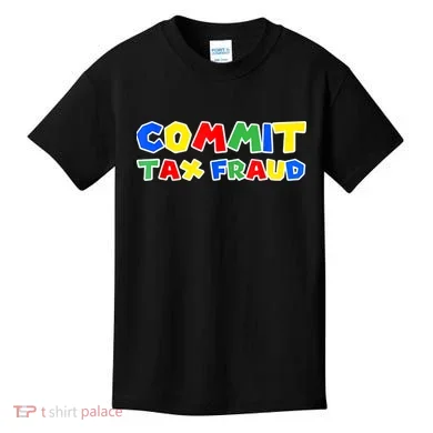 Commit Tax Fraud Funny Kids T-Shirt