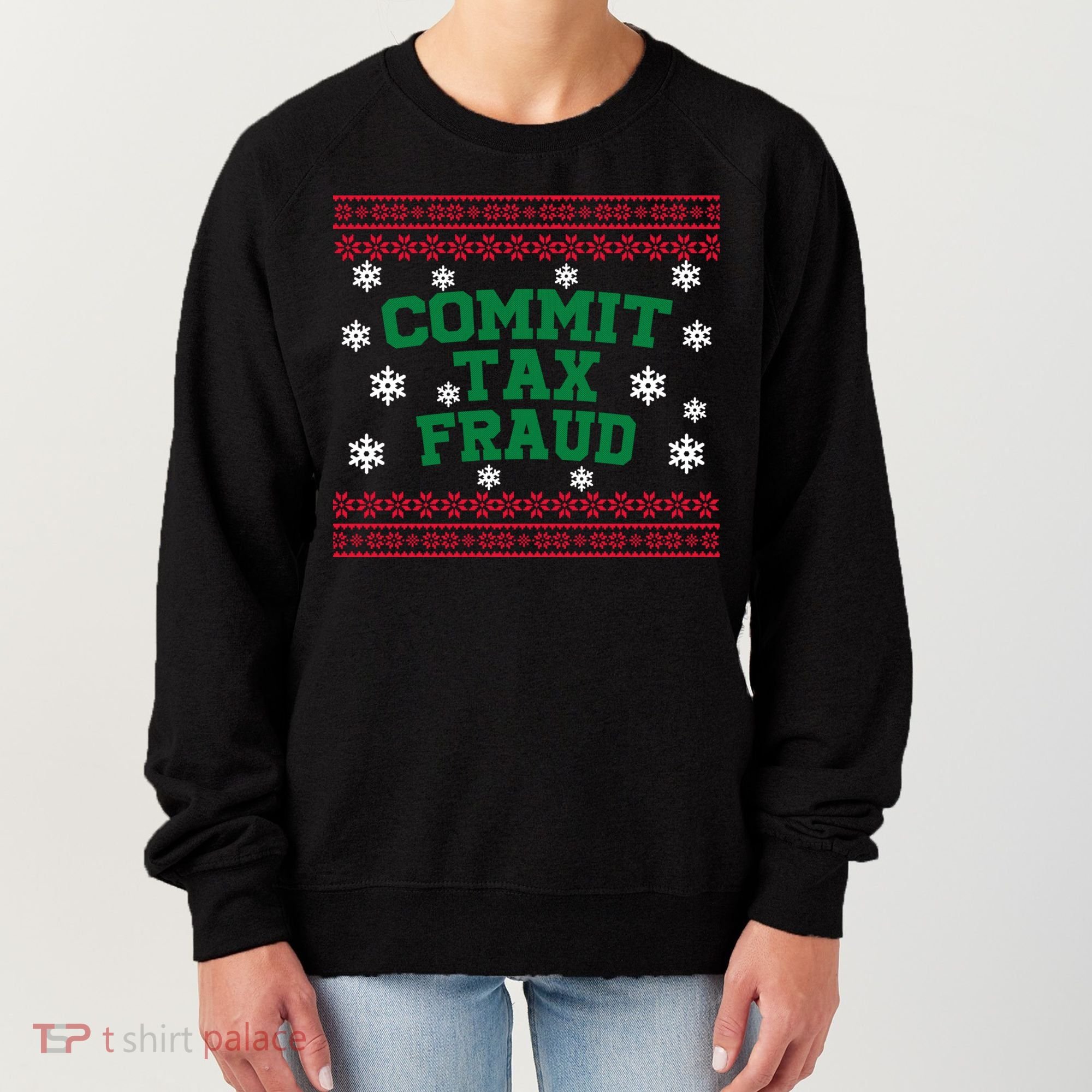 Commit Tax Fraud Ugly Christmas Tacky Holiday Women's Sweatshirt
