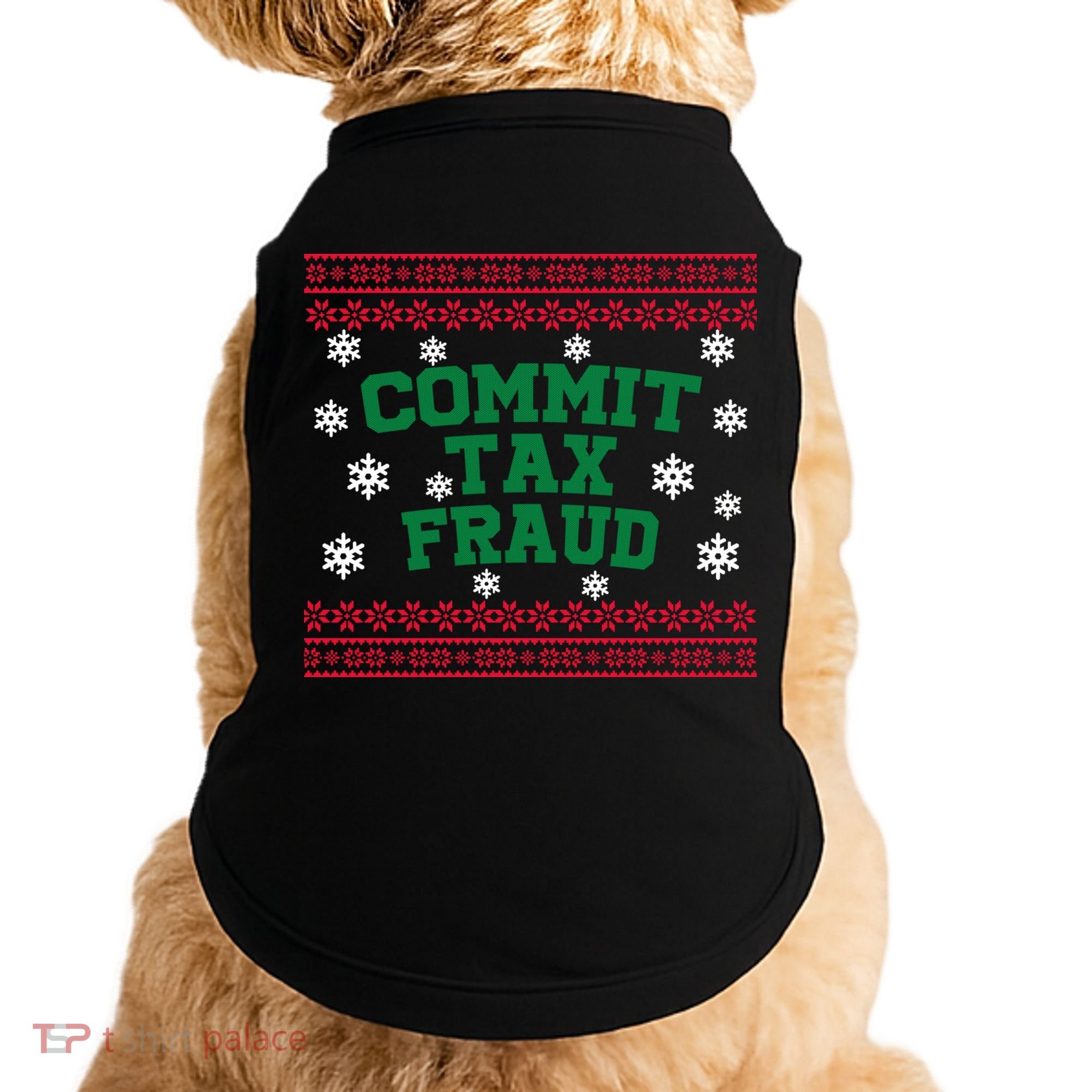 Commit Tax Fraud Ugly Christmas Tacky Holiday Doggie Tank