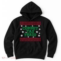 Commit Tax Fraud Ugly Christmas Tacky Holiday Hoodie thumb 0