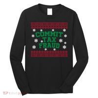 Commit Tax Fraud Ugly Christmas Tacky Holiday Long Sleeve Shirt thumb 0