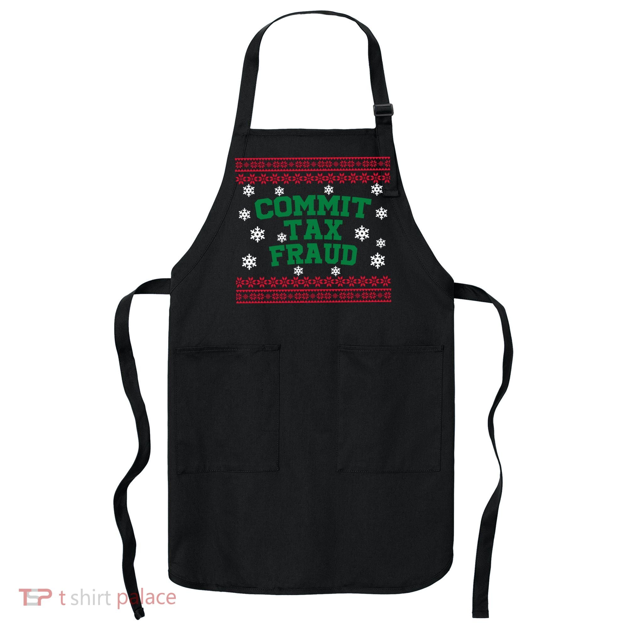 Commit Tax Fraud Ugly Christmas Tacky Holiday Apron