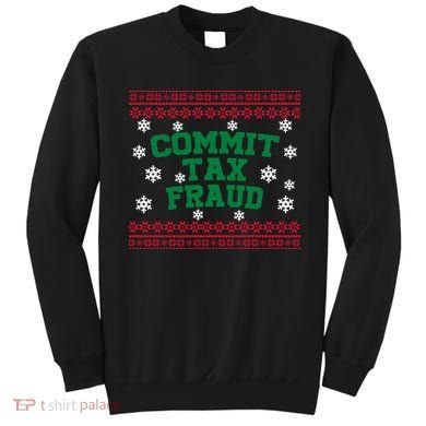 Commit Tax Fraud Ugly Christmas Tacky Holiday Sweatshirt