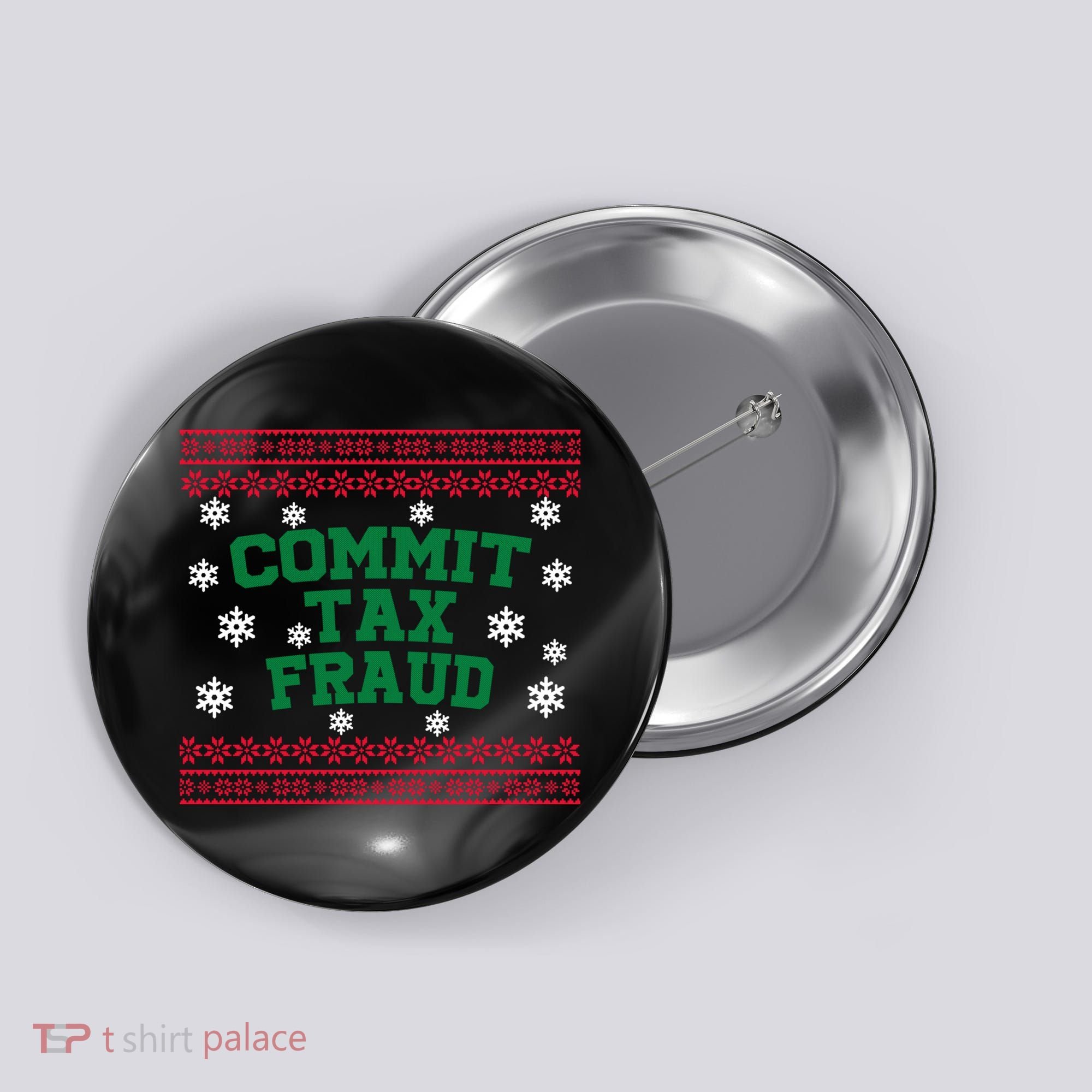 Commit Tax Fraud Ugly Christmas Tacky Holiday Button