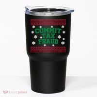 Commit Tax Fraud Ugly Christmas Tacky Holiday Tumbler thumb 0