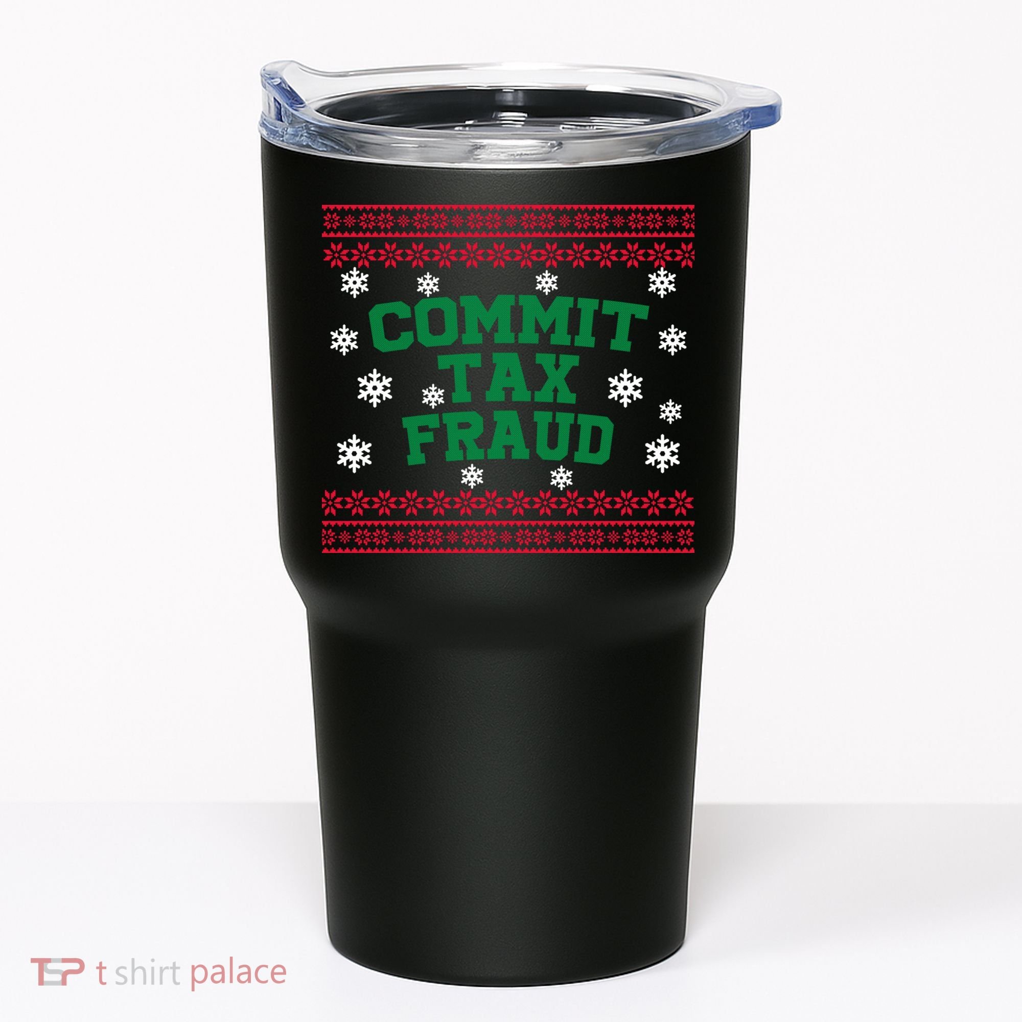 Commit Tax Fraud Ugly Christmas Tacky Holiday Tumbler