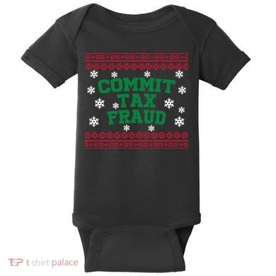 Commit Tax Fraud Ugly Christmas Tacky Holiday Baby Bodysuit