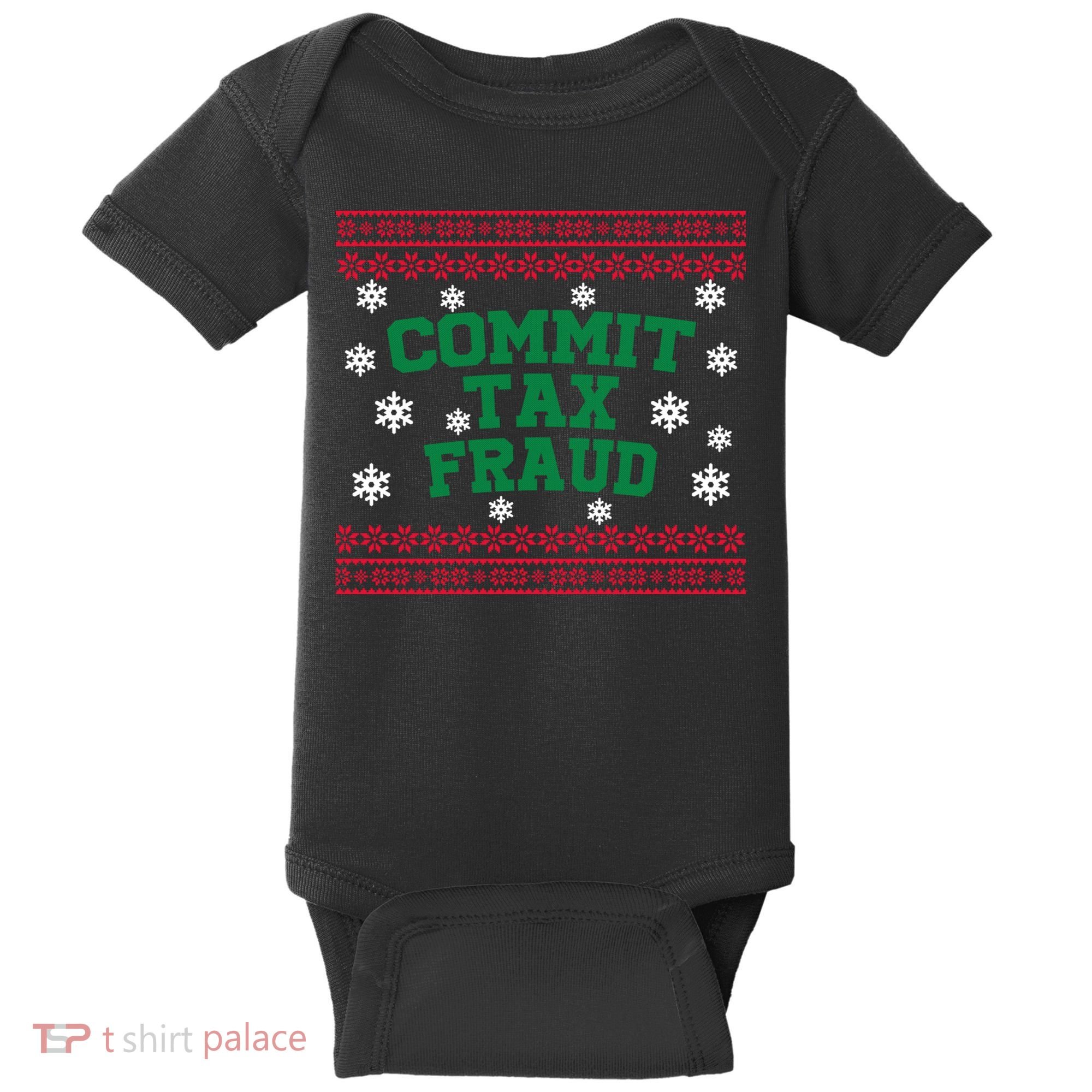 Commit Tax Fraud Ugly Christmas Tacky Holiday Baby Bodysuit