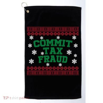 Commit Tax Fraud Ugly Christmas Tacky Holiday Golf Towel
