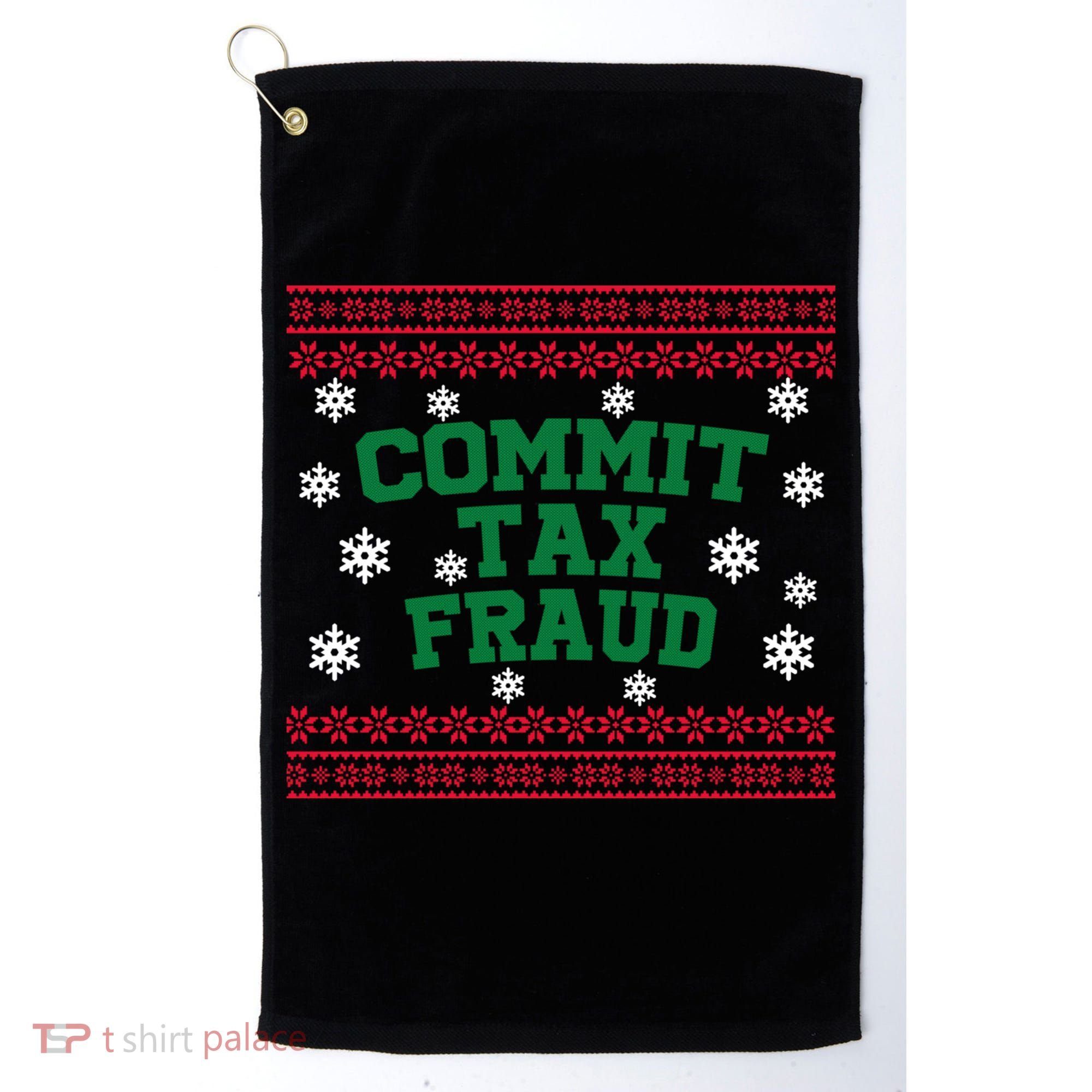 Commit Tax Fraud Ugly Christmas Tacky Holiday Golf Towel