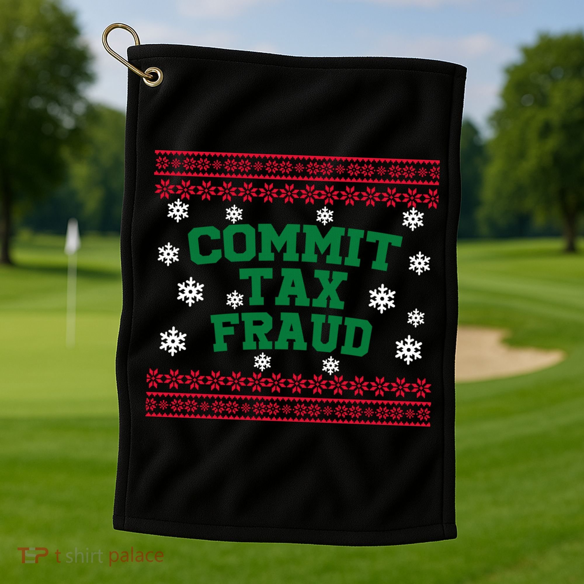 Commit Tax Fraud Ugly Christmas Tacky Holiday Golf Towel