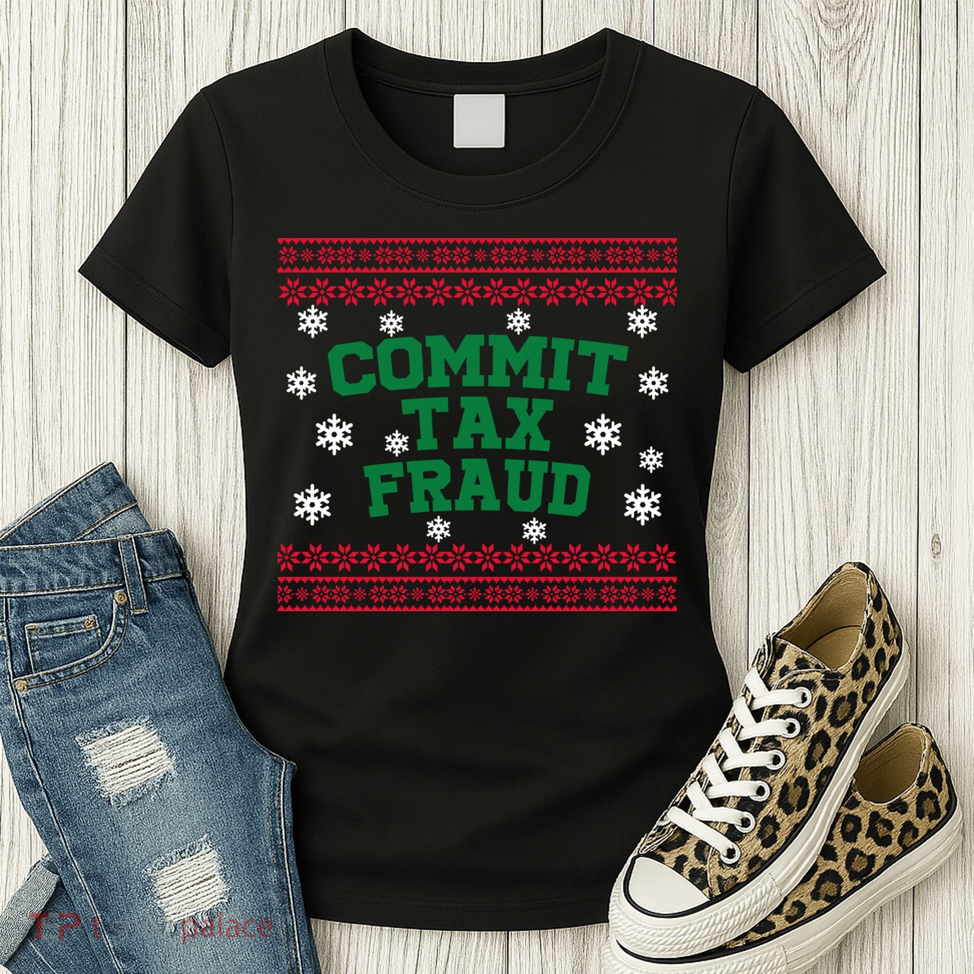 Commit Tax Fraud Ugly Christmas Tacky Holiday Women's T-Shirt