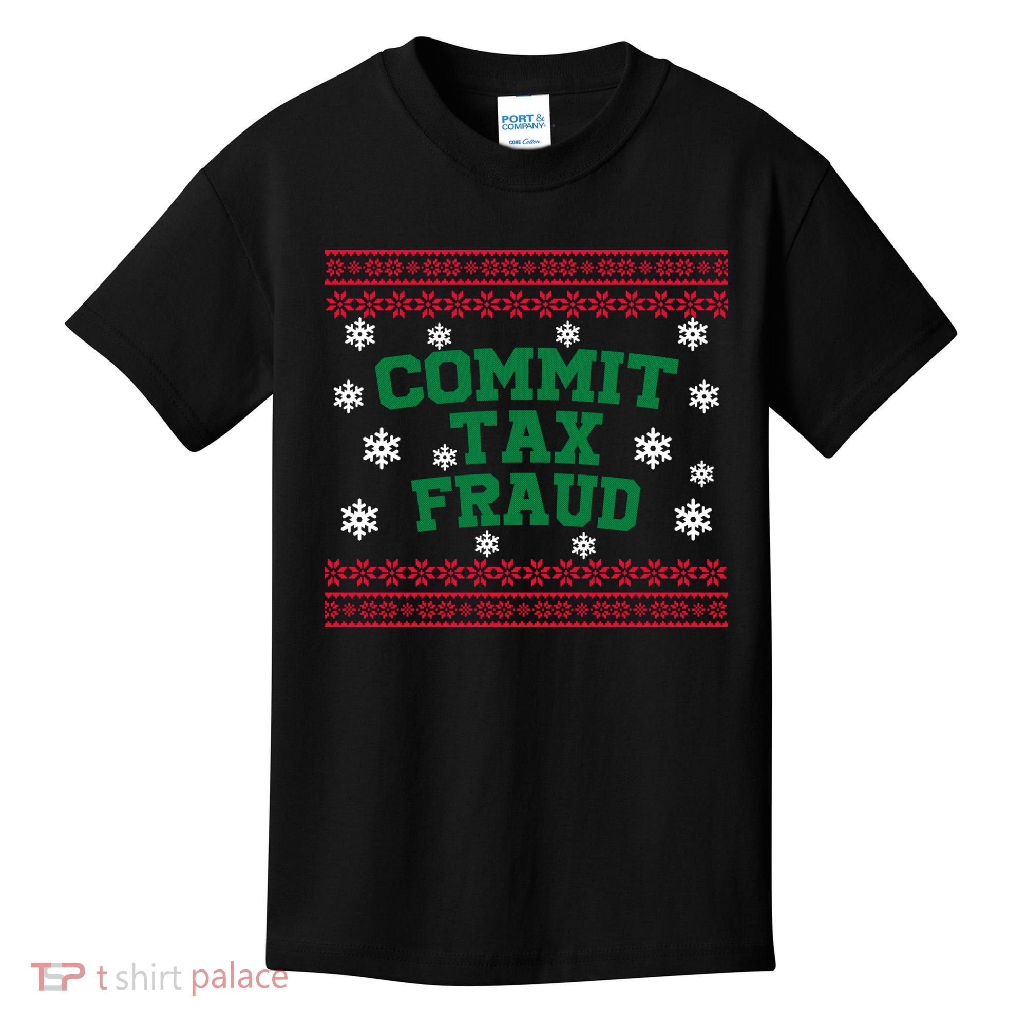 Commit Tax Fraud Ugly Christmas Tacky Holiday Kids T-Shirt