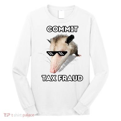 Commit Tax Fraud Long Sleeve Shirt