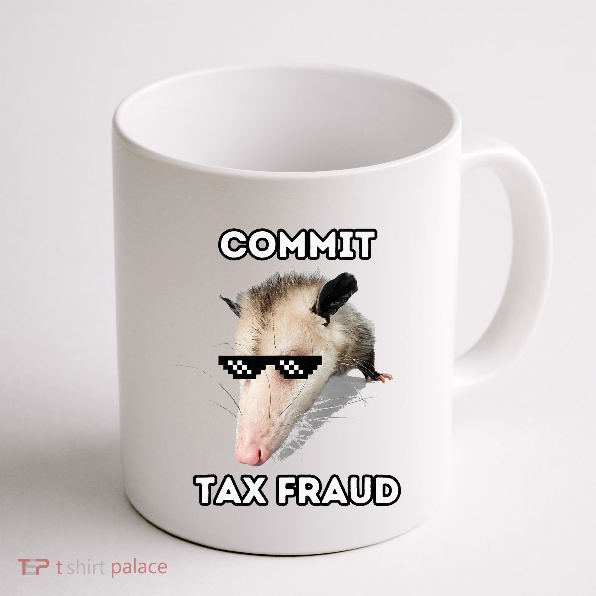 Commit Tax Fraud Coffee Mug