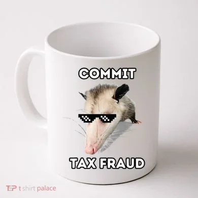 Commit Tax Fraud Coffee Mug