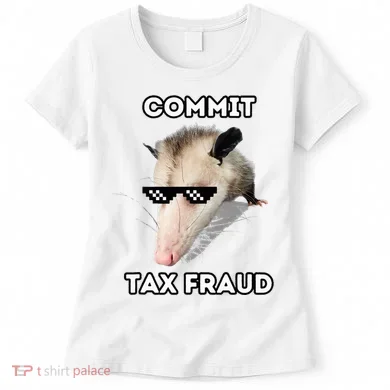 Commit Tax Fraud Women's T-Shirt