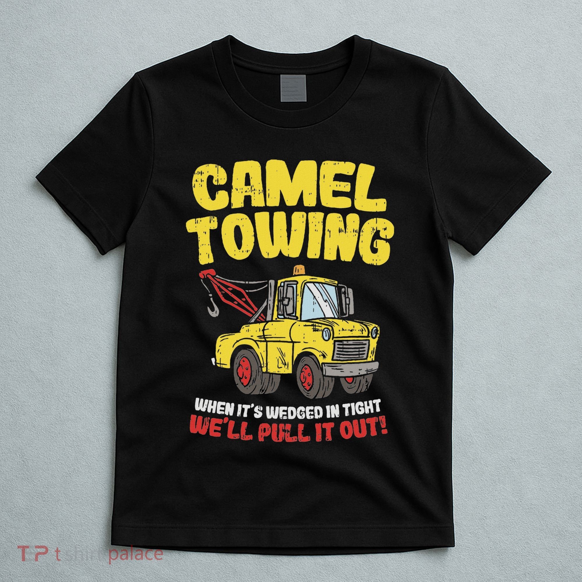 Camel Towing Funny Crude Tow Truck Recovery Workers Gift T-Shirt