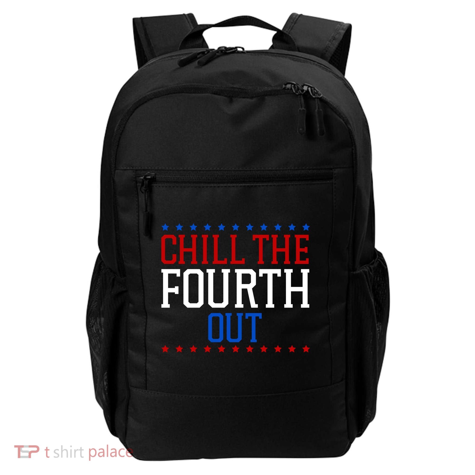 Chill The Fourth Out Funny 4th Of July Backpack