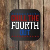 Chill The Fourth Out Funny 4th Of July Coaster thumb 0